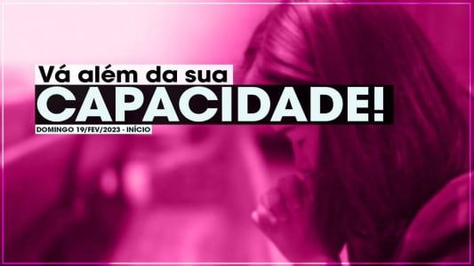 Vá além da sua capacidade