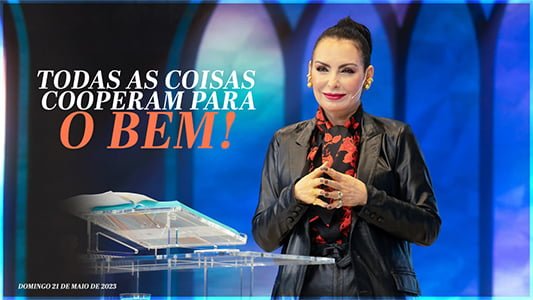 Todas as coisas cooperam para o bem!