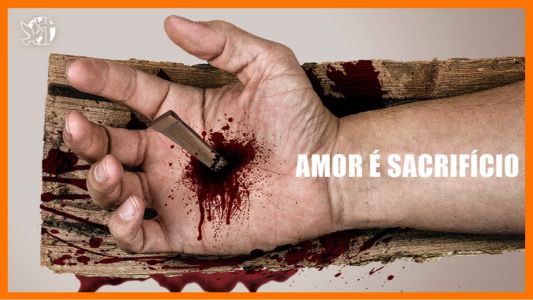 Amor é sacrifício
