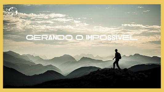 Levanate-se Motivacional - Gerando o impossível