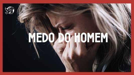 Caráter forte EP 159 - Medo do homem