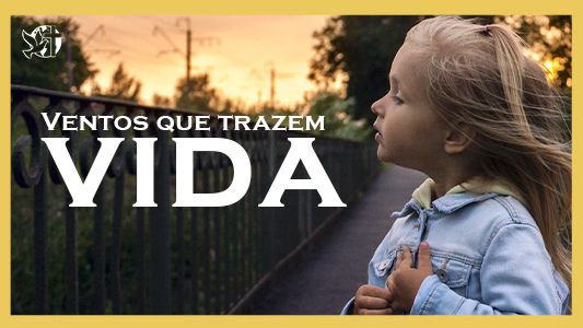 Levante-se Motivacional - Ventos que trazem vida