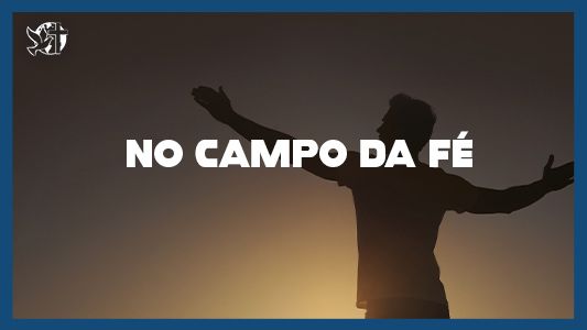 Famintos por Deus EP 196 - No campo da fé