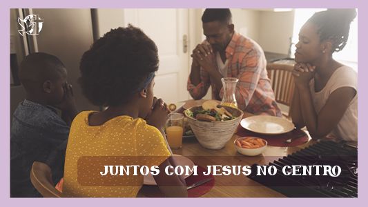 Começando pela mesa EP 012 - Juntos com Jesus no centro