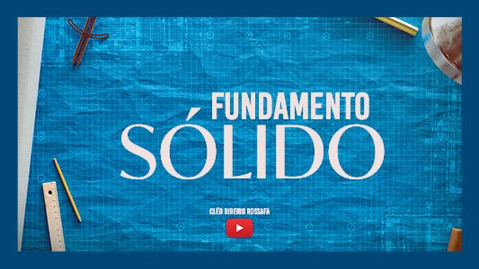 Famintos por Deus EP 198 - Fundamento sólido