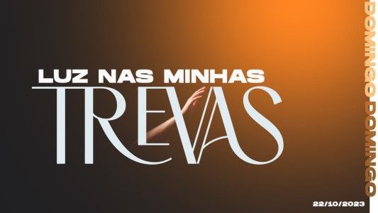 "Luz nas minhas trevas"