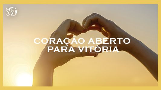 Levante-se Motivacional - Coração aberto para vitória