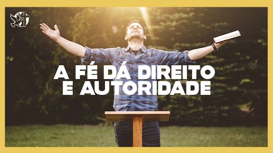 Levante-se Motivacional - A fé da direito e autoridade