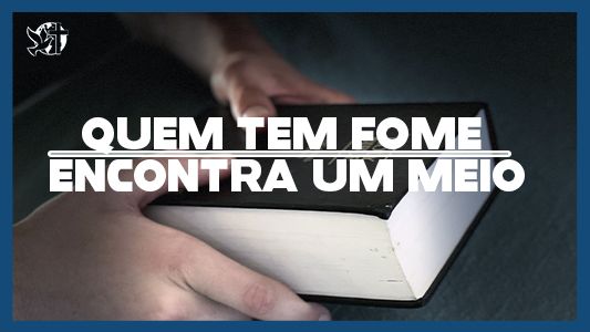 Famintos por Deus EP 202 - Quem tem fome encontra um meio