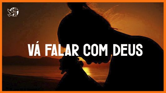 Jesus vai voltar - Vá falar com Deus