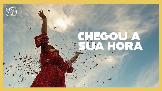 Levante-se Motivacional - Chegou a sua hora