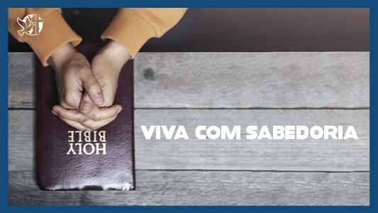 Famintos por Deus EP 210 - Viva com sabedoria.
