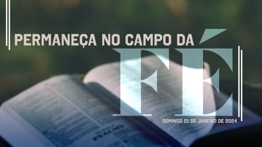 Permaneça no campo da Fé