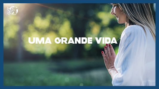 Famintos por Deus EP 213 - Uma grande vida