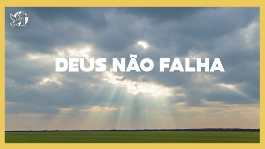 Levante-se Motivacional - Deus não falha