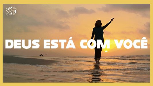 Levante-se Motivacional - Deus está com você