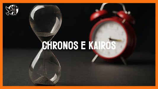 Jesus vai voltar - Chronos e Kairós