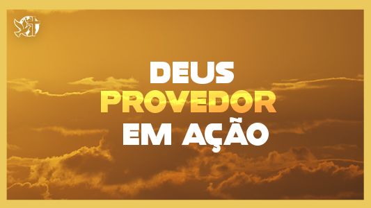Levante-se Motivacional - Deus provedor em ação