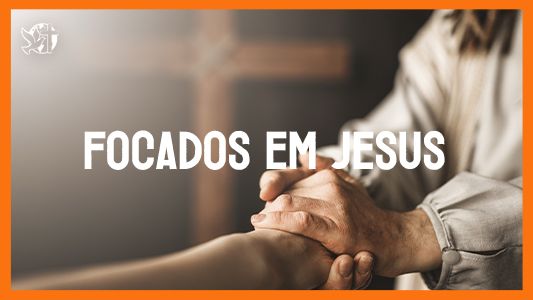 Jesus vai voltar - Focados em Jesus