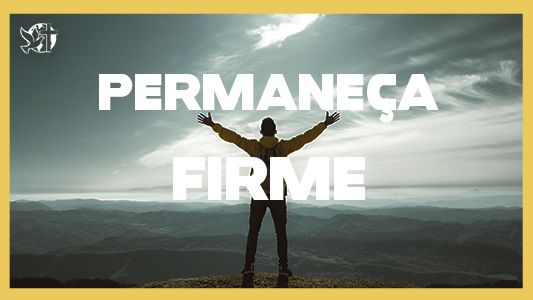 Levante-se Motivacional - Permaneça firme.