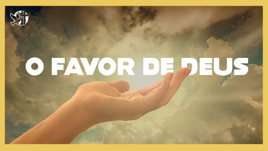 Levante-se Motivacional - O Favor do Senhor
