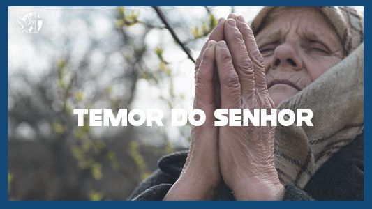 Famintos por Deus EP 229 - Temor do Senhor
