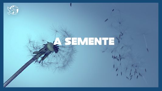 Famintos por Deus EP 232 - A semente.