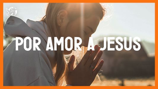Jesus vai voltar - Por amor a Jesus.