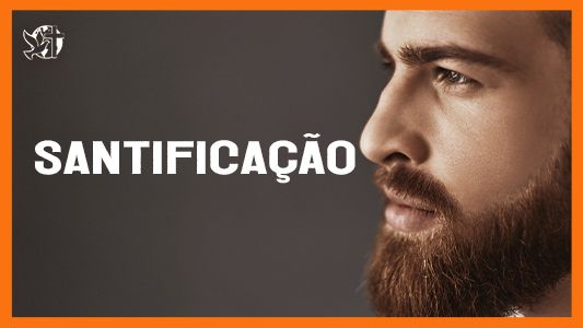 Jesus vai voltar - Santificação