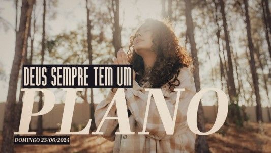 Deus sempre tem um plano