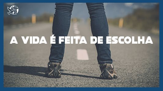 Famintos por Deus EP 235 - A vida é feita de escolha
