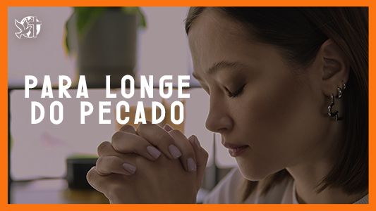 Jesus vai voltar - Para longe do pecado