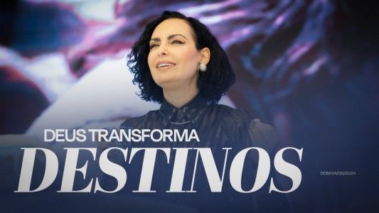 Deus transforma destinos