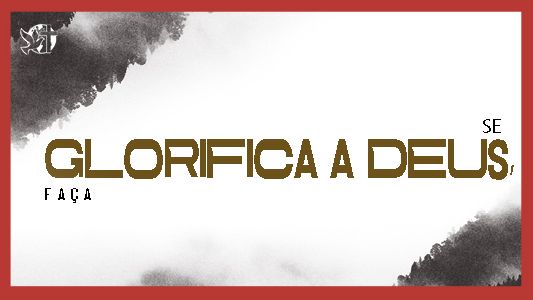 Caráter Forte EP 207 - Se glorifica a Deus, faça