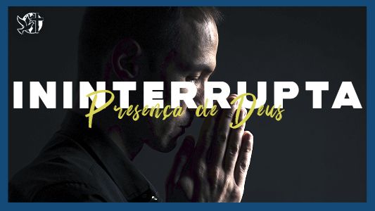 Famintos por Deus EP 246 - Ininterrupta presença de Deus