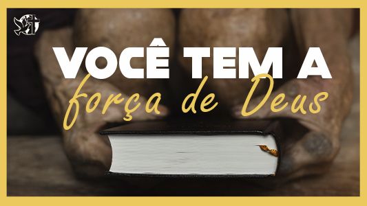 Levante-se Motivacional - Você tem a força de Deus.