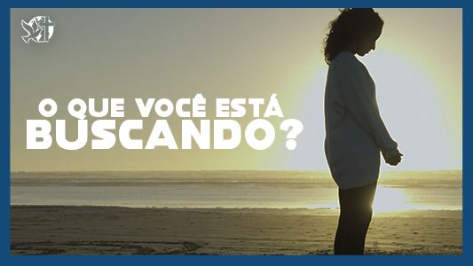 Famintos por Deus EP 249 - O que você está buscando?