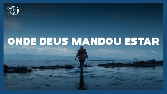 Famintos por Deus EP 250 - Onde Deus mandou estar