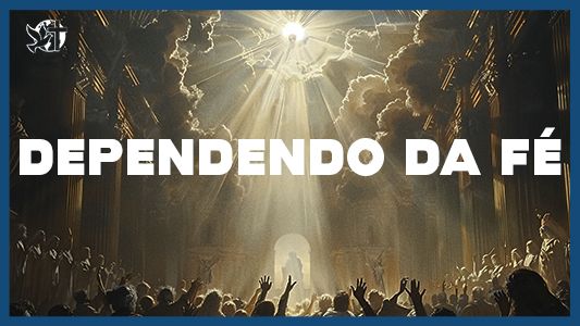 Famintos por Deus EP 255 - Dependendo da Fé