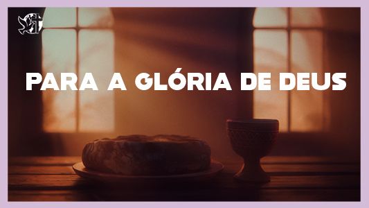 Começando pela mesa EP 069 - Para a Glória de Deus
