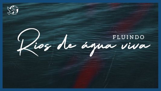 Famintos por Deus EP 258 - Fluindo rios de agua viva