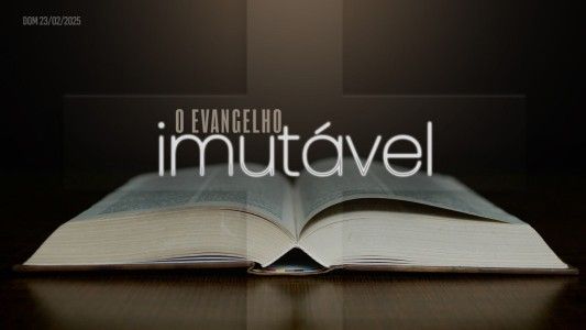 O Evangelho imutável