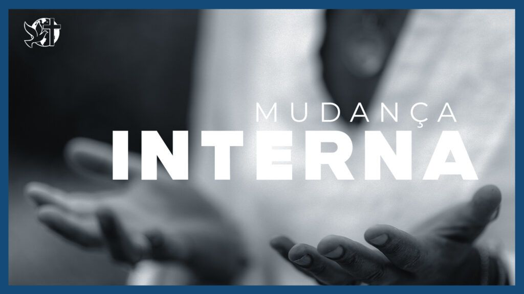 Famintos por Deus EP 270 - Mudança interna