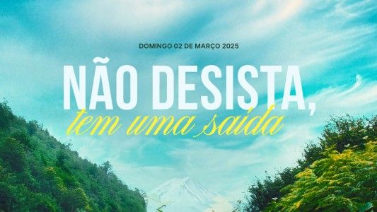 Não desista, tem uma saída