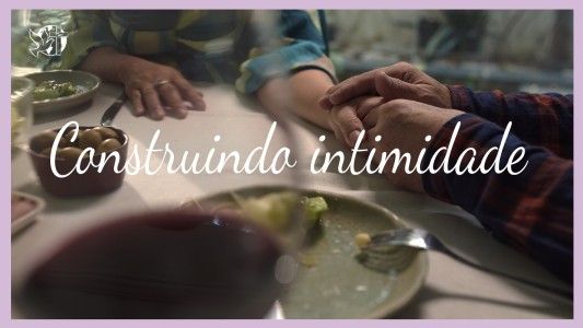 Começando pela mesa EP 092 - Construindo intimidade