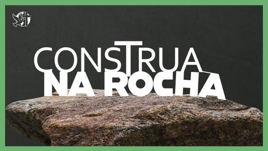 O Melhor Lugar do Mundo EP 244 - Construa na rocha.