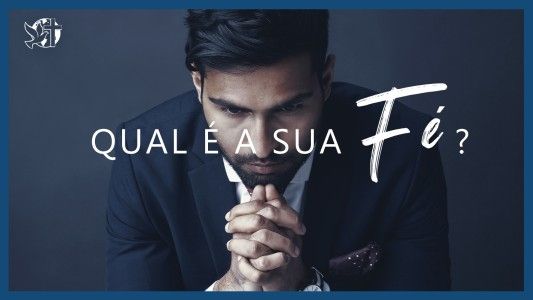 Famintos por Deus EP 281 - Qual é a sua fé.