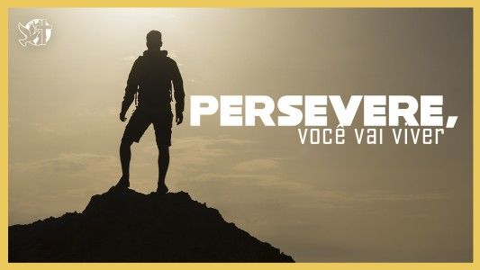 Levante-se Motivacional - Persevere, você vai viver 19.05.2025
