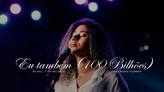 Eu também (100 Bilhões) | So Will I | MMV MUSIC FLÓRIDA