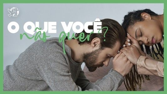 O Melhor Lugar do Mundo EP 249 - O que você não quer?